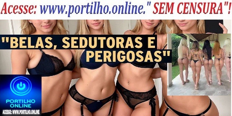 👉😈👿👹👺⚖🚨☠🧐📢😱👀“AS 9VINHAS SEDUTORAS”!!! QUEM SÃO ELAS???  Portilho, também tem o golpe das novinhas que pedem carona. 