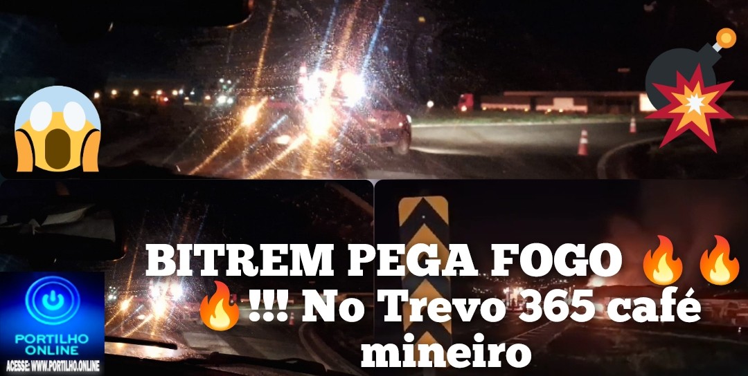 👉📢🚀🚧🚒🚑👀🔥💥⚡BITREM PEGA FOGO 🔥🔥🔥!!! No Trevo 365 café mineiro