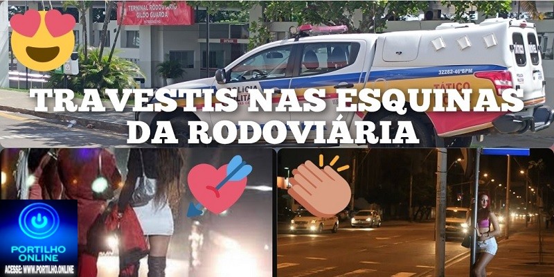 👉👄💔💞👍😱🚨😍🤳💞💘CASO DOS TRAVESTIS EM TORNO DA RODOVIÁRIA!! “Portilho será que as autoridades tem rabo preso com alguns dos travestis”