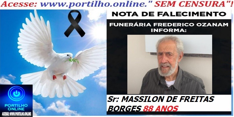 👉 ⚰🕯😔😪⚰🕯😪👉😱😭 😪⚰🕯😪 NOTA DE FALECIMENTO… O  Sr: MASSILON DE FREITAS BORGES 88 ANOS… FREDERICO OZANAM INFORMA…