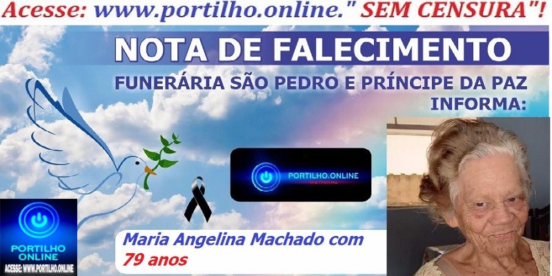 😪👉😱😭😪⚰🕯😪 NOTA DE FALECIMENTO … Faleceu ontem em Cruzeiro da Fortaleza, a Sra:  Maria Angelina Machado com 79 anos … A  FUNERÁRIA SAO PEDRO E PRÍNCIPE DA 🕊PAZ🕊 🕊 INFORMA…
