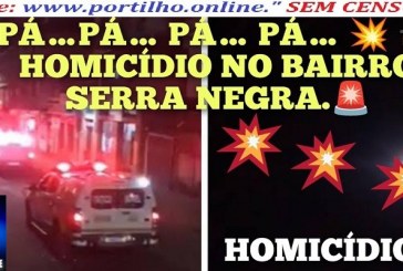 🔫ATUALIZANDO…PÁ…PÁ… PÁ… PÁ… 💥 🚔 HOMICÍDIO NO BAIRRO SERRA NEGRA.🚨⚰🚑🚒⚰🕯😯😱 🔫🔫PÁ…PÁ… PÁ… PÁ… 💥💥💥💥”