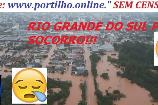👉🤤😪👍👏🙌🙏🙏🙏🙏O RIO GRANDE DO SUL PEDE SOCORRO!!!Bom dia, Portilho!  “Como bem sabe, sou gaúcho e moro em Patrocínio”.