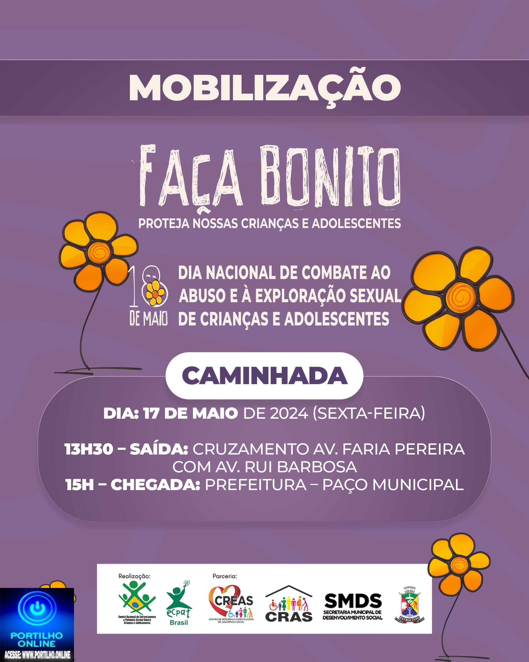 👉📢✍👏🤝🏃‍♀️🚶🚶‍♀️🚧🛑🚏Caminhada da campanha “Faça Bonito: Proteja Nossas Crianças e Adolescentes” acontece amanhã às 16 Maio 2024