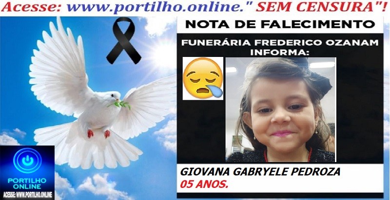 👉⚰🕯😔😪⚰🕯😪👉😱😭 😪⚰🕯😪 NOTA DE FALECIMENTO…A GAROTINHA GIOVANA GABRYELE PEDROZA 05 ANOS…  FREDERICO OZANAM INFORMA…