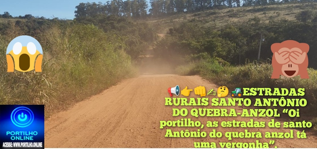 📢👉👊✍🤔🚜🚛🚚ESTRADAS RURAIS SANTO ANTÔNIO DO QUEBRA-ANZOL “Oi portilho denuncia aí pra nós, as estradas de santo Antônio do quebra anzol tá uma vergonha”.