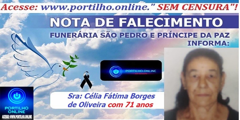 👉📢😪👉😱😭😪⚰🕯😪 NOTA DE FALECIMENTO …Faleceu hoje em Patrocínio a Sra: Célia Fátima Borges de Oliveira com 71 anos… A  FUNERÁRIA SAO PEDRO E PRÍNCIPE DA 🕊PAZ🕊 🕊 INFORMA.