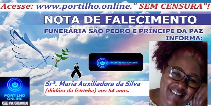 👉📢😪👉😱😭😪⚰🕯😪 NOTA DE FALECIMENTO …Faleceu em Patrocínio-MG a Srª. Maria Auxiliadora da Silva (dôdôra da feirinha) aos 54 anos… A  FUNERÁRIA SAO PEDRO E PRÍNCIPE DA 🕊PAZ🕊 🕊 INFORMA.