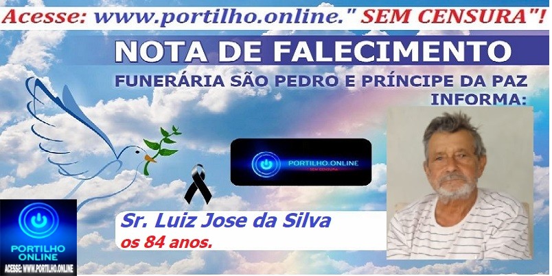 👉📢😪👉😱😭😪⚰🕯😪 NOTA DE FALECIMENTO … Faleceu em Patrocínio-MG o Sr. Luiz Jose da Silva aos 84 anos…. A  FUNERÁRIA SAO PEDRO E PRÍNCIPE DA 🕊PAZ🕊 🕊 INFORMA.