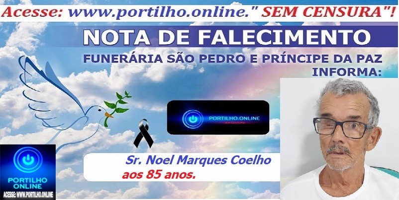 👉📢😪👉😱😭😪⚰🕯😪 NOTA DE FALECIMENTO …Faleceu em Patrocínio-MG o Sr. Noel Marques Coelho aos 85 anos…. A  FUNERÁRIA SAO PEDRO E PRÍNCIPE DA 🕊PAZ🕊 🕊 INFORMA.