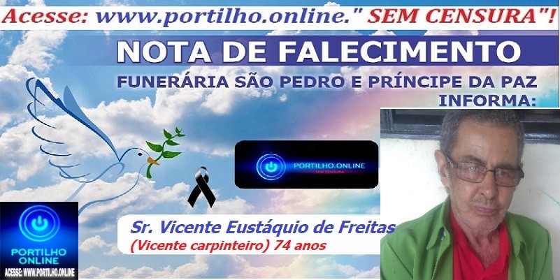 👉📢😪👉😱😭😪⚰🕯😪 NOTA DE FALECIMENTO …Faleceu Neste domingo em Patrocínio, o Sr. Vicente Eustáquio de Freitas (Vicente carpinteiro) com 74 anos…. A  FUNERÁRIA SAO PEDRO E PRÍNCIPE DA 🕊PAZ🕊 🕊 INFORMA.