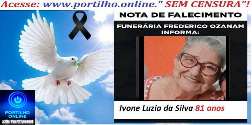 👉⚰🕯😔😪⚰🕯😪👉😱😭 😪⚰🕯😪 NOTA DE FALECIMENTO…. Faleceu a Sra. Ivone Luzia da Silva 81 anos … FREDERICO OZANAM INFORMA…