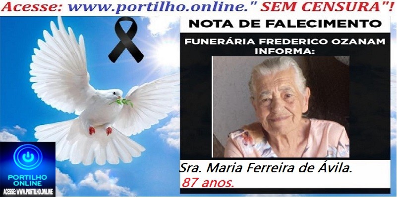 👉⚰🕯😔😪⚰🕯😪👉😱😭 😪⚰🕯😪 NOTA DE FALECIMENTO…. Faleceu a Sra. Maria Ferreira de Ávila  87anos … FREDERICO OZANAM INFORMA…