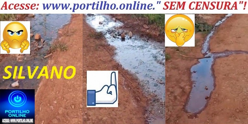 👉📢👊🤢🤧💩🤮🤒🕵🔍😡SILVANO!Portilho aqui é de Silvano posta aí pra nois que estamos sem rede de esgoto