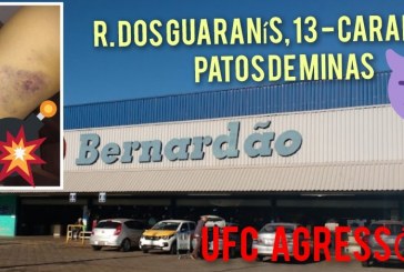 👉📢❓👊💥🥊🚨🚓🚔🚒🚑🚓😱🕵🔍UFC DENTRO DO BERNARDÃO!!!Boa noite Portillho, hj ( ontem )meu marido foi agredido dentro do Bernardão em Patos ao tentar entrar às 21hrs pra comprar LEITE