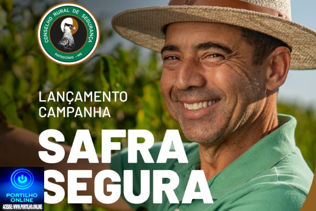 👉📢🚨🚔🚓💰✍🕵🔍Safra segura🙄❓🤔!!!CRSPP- Conselho Rural de Segurança Preventiva de Patrocínio