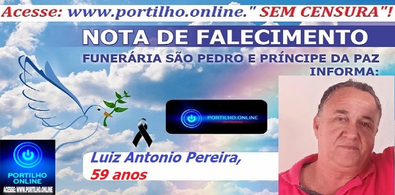 LUTO👉⚰😔🕯😪😭FUNERÁRIA SAO PEDRO E PRÍNCIPE DA PAZ INFORMA… NOTA DE FALECIMENTO E CONVITE.  Faleceu em Patos de Minas mg Sr LUIZ ANTÔNIO PEREIRA com 59 anos