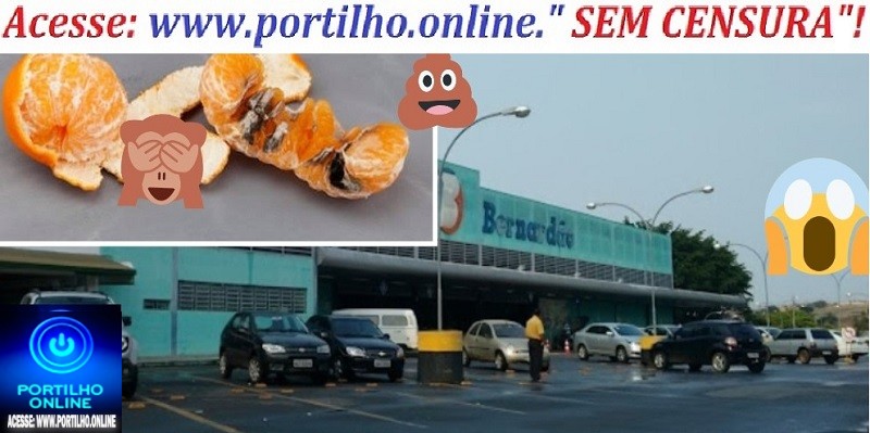 📢😱👉🔍🕵✍❓💸👊🛒💎💸🛒Bernardão morada nova e a história do mexericão podre! Portilho mais uma vez supermercado Bernardão vira vergonha !