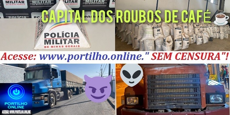 📢👉🕵🧐🔍👀🚨⚖💰💸👿👺👹👽☠CAPITAL DOS ROUBOS DE CAFÉ ☕. A PM recuperou 1.500-sacas de café ☕