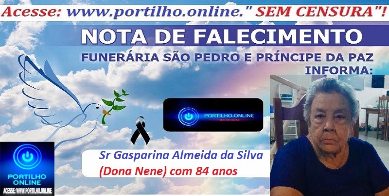 👉LUTO…⚰😔🕯😪😭 FUNERÁRIA SAO PEDRO E PRÍNCIPE DA PAZ  INFORMA… NOTA DE FALECIMENTO E CONVITE…Faleceu hoje em Patrocínio mg, a Sra. Gasparina Almeida da Silva (Dona Nene) com 84 anos…