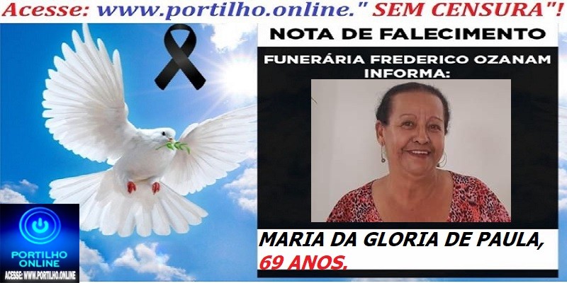 👉⚰🕯😔😪⚰🕯😪👉😱😭 😪⚰🕯😪 NOTA DE FALECIMENTO…. Faleceu a Sra. MARIA DA GLORIA DE PAULA. 69 ANOS… FREDERICO OZANAM INFORMA…