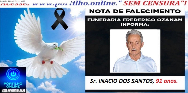 👉⚰🕯😪👉😱😭 😪⚰🕯😪 NOTA DE FALECIMENTO…. Faleceu a Sr. INACIO DOS SANTOS. 91 ANOS… FREDERICO OZANAM INFORMA…