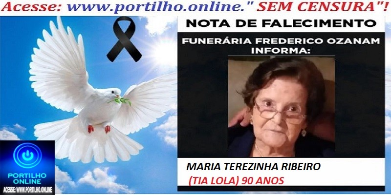 👉⚰🕯😪👉😱😭 😪⚰🕯😪 NOTA DE FALECIMENTO… A Sra.  MARIA TEREZINHA RIBEIRO (TIA LOLA)  90 ANOS… FREDERICO OZANAM INFORMA…