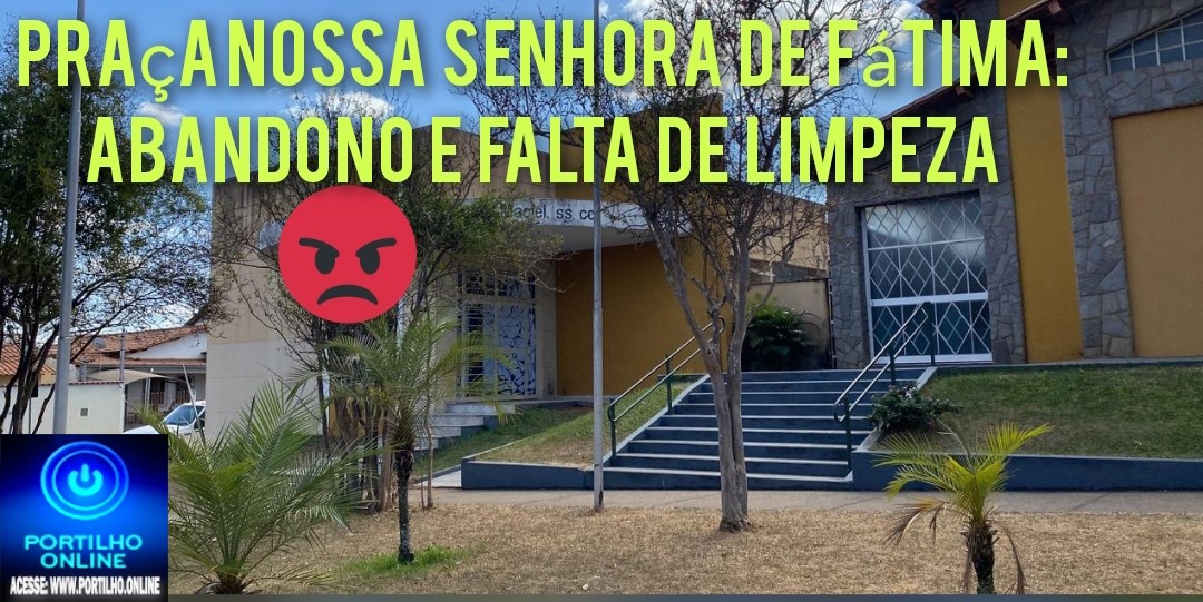 👉👉📢😡🤬🤮🤢🛠👎👎👎🤲Praça Nossa Senhora de Fátima: Moradores Reclamam de Abandono e Falta de Limpeza