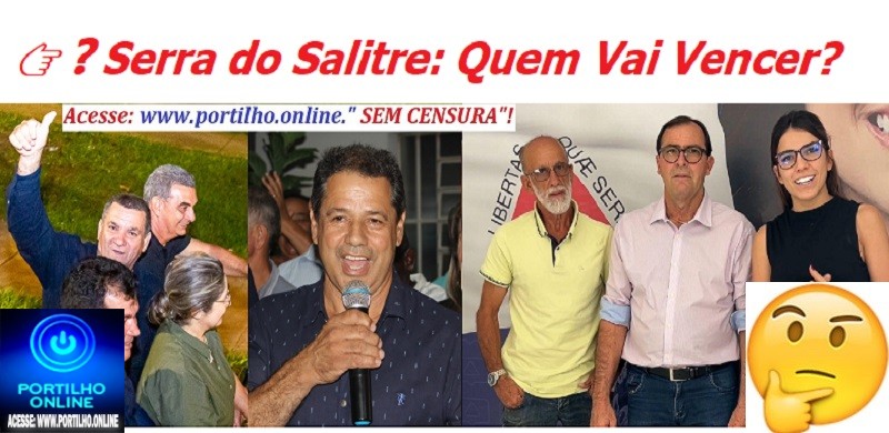 👉❓👁👀📢🤔Serra do Salitre: Quem Vai Vencer? O Candidato do Joca ou do Creosmar?