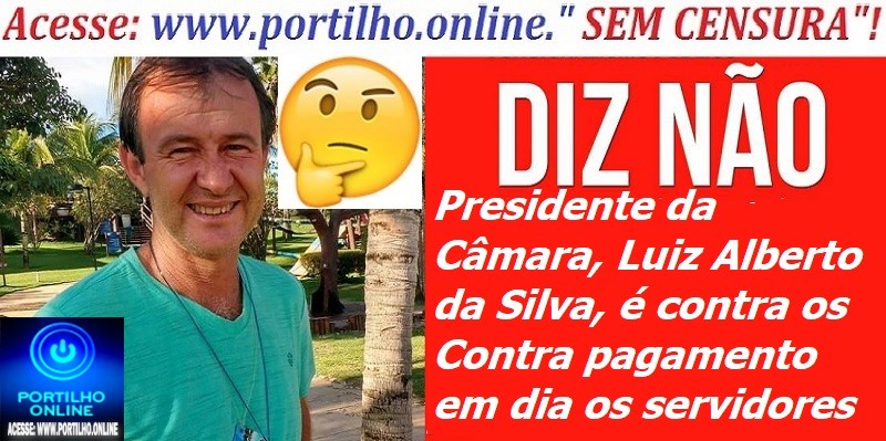 👉✍📢❓🤔😱👎💳💵💸💷💳Cruzeiro da Fortaleza-MG O presidente da Câmara, Luiz Alberto da Silva, é contra o Contra pagamento em dia dos servidores