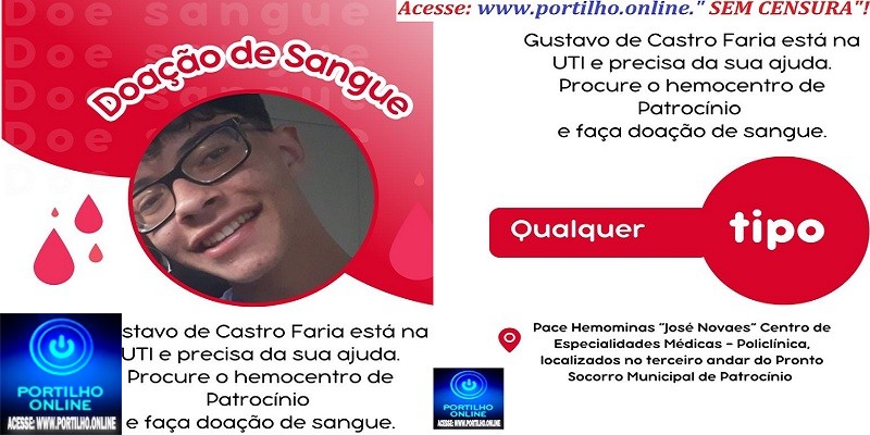 👉📢😱Preciso de sangue🆎 🅰😪👉🙏🙌💉🔬💊📌O jovem Gustavo de Castro Faria de 17 anos, está precisando de doação de sangue.