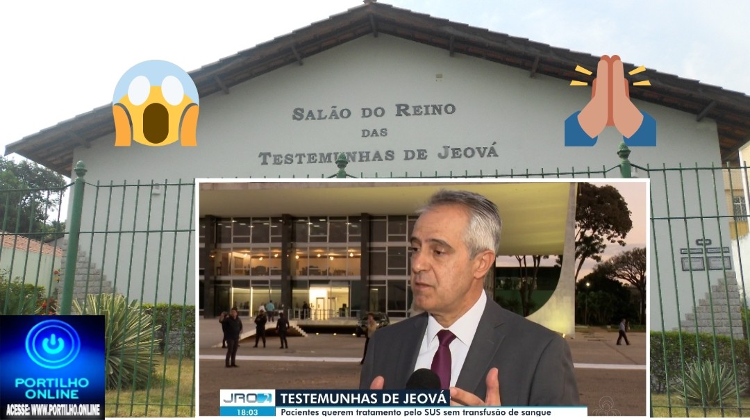 👉📢👀🤔🙌🤔STF retoma nesta quarta julgamento sobre testemunhas de Jeová poderem recusar transfusão de sangue