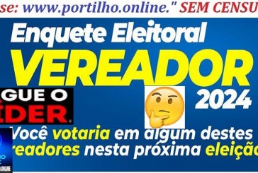 👉📢🕵️‍♀️🔍🔎❓👊👍❓✍Enquete ‘portilho.online’…Se as eleições fosse domingo próximo qual seriam os vereadores ELEITOS?!