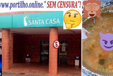 📢❓👀🧐😡🕵️‍♀️🚨⚖🍴🍽😷💊💉Santa Casa: Bom dia Portilho, quero aqui expressar minha indignação