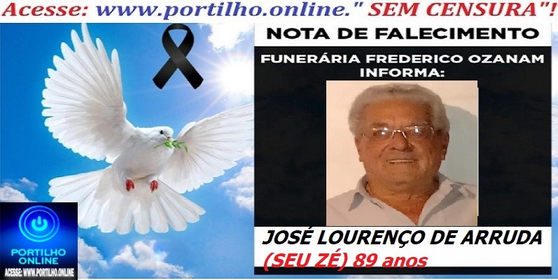 👉 ⚰🕯😔😪👉😱😭 😪⚰🕯😪 NOTA DE FALECIMENTO… o Sr:NOTA DE FALECIMENTO  JOSÉ LOURENÇO DE ARRUDA (SEU ZÉ)  89 anos  … FUNERÁRIA FREDERICO OZANAM INFORMA…