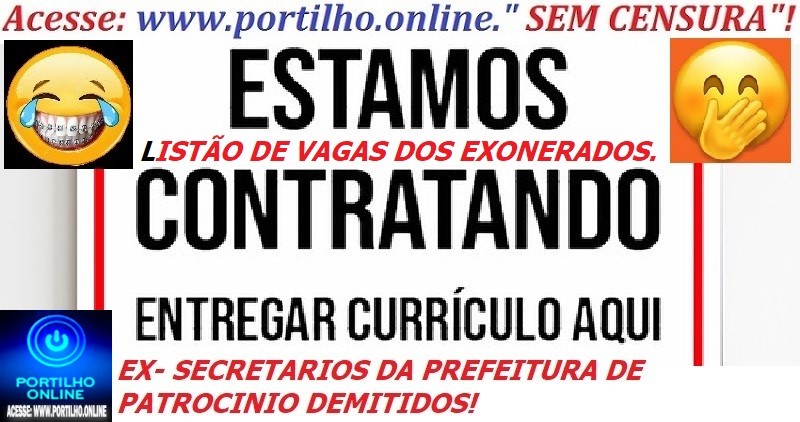 👉OS EXONERADOS DA LAPADA💸💵🐁🤡🐭🦊🐀 SINE DE PATROCINIO INFORMA…👿❓🐁🐀💰💸📢🤠OFERTAS DE EMPREGOS: para o$ ex-$ecretarios$ da prefeitura de Patrocinio…