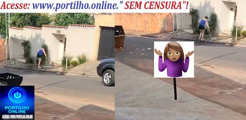 👉🚨❓👀👎⁉💦💧” Maria mangueira” desperdiçando agua potavel! Portilho, olha ai a “Maria Mangueira” desperdiçando agua. Falta de consciência