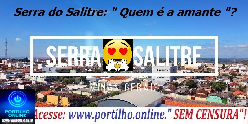 📢🙄🤔🔎🕵️‍♀️🔍❓⁉🤫🤩👄👅👀💋💄💞💔💝💘Serra do Salitre: ” Quem é a amante do MAURO