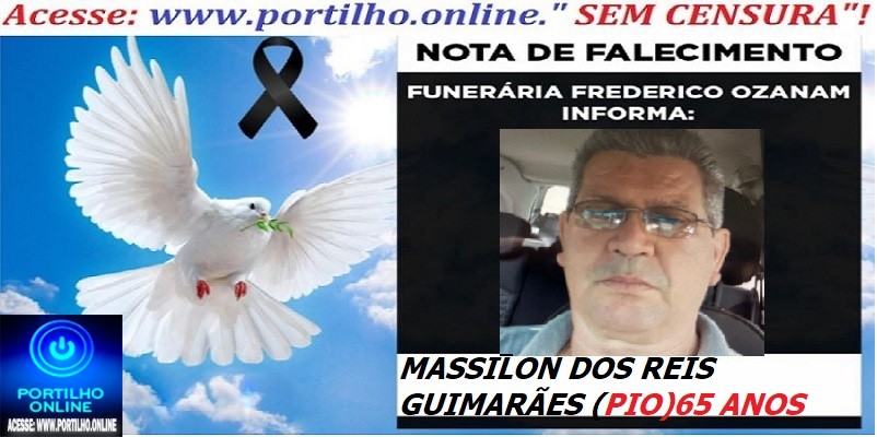 ⚰🕯😔😪👉😱😭 😪⚰🕯😪 NOTA DE FALECIMENTO…MASSILON DOS REIS GUIMARÃES (PIO) 65 ANOS … FUNERÁRIA FREDERICO OZANAM