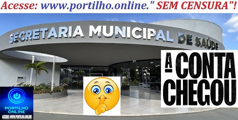  🎬 ⚖👿🚨🩺🩻🩸💊🧬💉🚑🩼👎👊👊👊👊 SECRETARIA DE SAÚDE!!! Portilho…”A conta chega e pelo visto chegou quente. Portilho,  já trabalhei com essa corja”