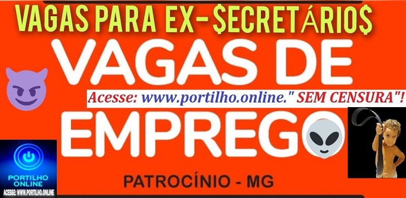 👉❓🐁🐀👽👹📢👀⚖💸😱🛠⚒⚰SINE de Patrocinio informa… Futuras vagas de emprego depois da LAPADA