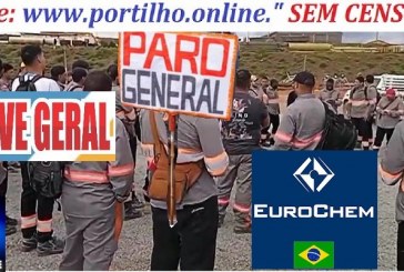 📢😮😱👏🤝🙄🗣🛠⚒⛏⚖💷GREVE GERAL! Mineradora Eurochem em greve por tempo indeterminado!