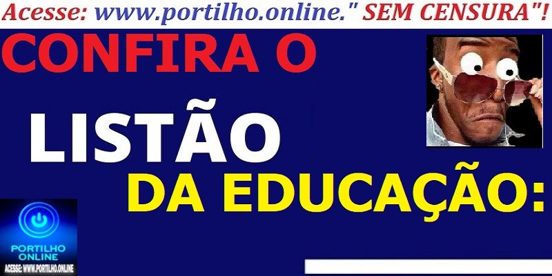 👉✍📢🧐🙄🔍🕵️‍♀️🔎✂❓✂💋😱Listão da educação. Portilho…Confira a lista dos cargos comissionados e os seus prováveis vereadores “padrinhos”.