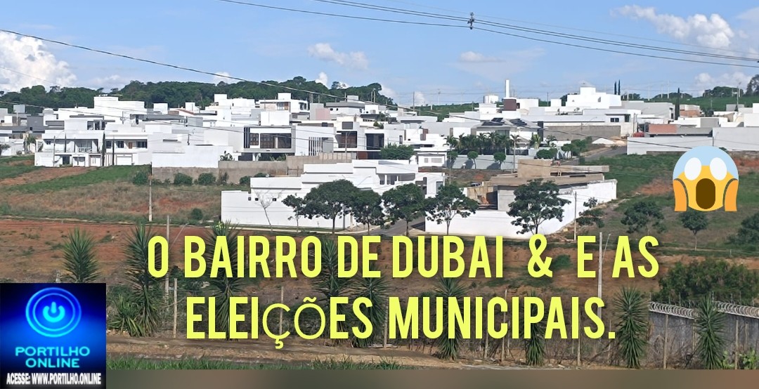 👉😱🔎💀🕵️‍♀️🔍🚓💓💸⚖💎💳💰🍊🍊🐁🐀As eleições municipais e o Bairro de DUBAI: