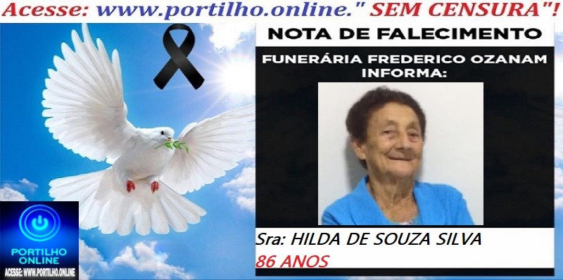 ⚰🕯😔😪👉😱😭 😪⚰🕯😪 NOTA DE FALECIMENTO… Sra: HILDA DE SOUZA SILVA  86 ANOS … FUNERÁRIA FREDERICO OZANAM