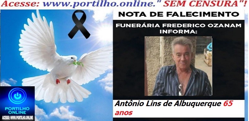 ⚰ Atualizando🕯😔😪👉😱😭 😪⚰🕯😪 NOTA DE FALECIMENTO… O Sr:  Antônio Lins de Albuquerque 65 anos… FUNERÁRIA FREDERICO OZANAM