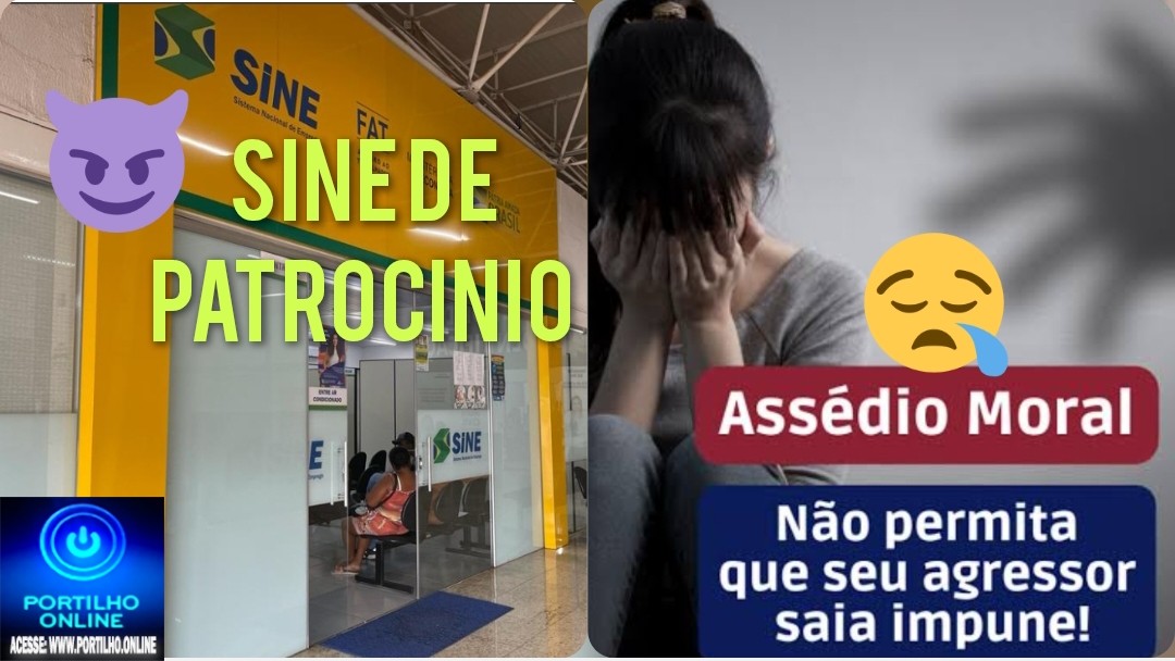 👉⚖😱🗣🔎🕵🔍🧐📢💣👽👻👀🚨🐁🐀😡SINE ” balcão de assédio”: “Portilho o SINE é uma fachada para o menino lá pegar as novinhas”