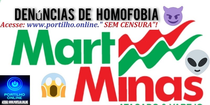 📢Mart Minas denúncias.👿🔎🕵🔍🛒🛒👎🚨👿⚖💣🛠 Assédios, homofobia, gordofobia, bullying e ambiente hostil