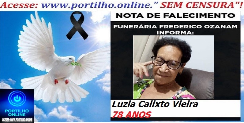 ⚰ 🕯😔😪👉😱😭 😪⚰🕯😪 NOTA DE FALECIMENTO… Luzia Calixto Vieira 78 ANOS… FUNERÁRIA FREDERICO OZANAM