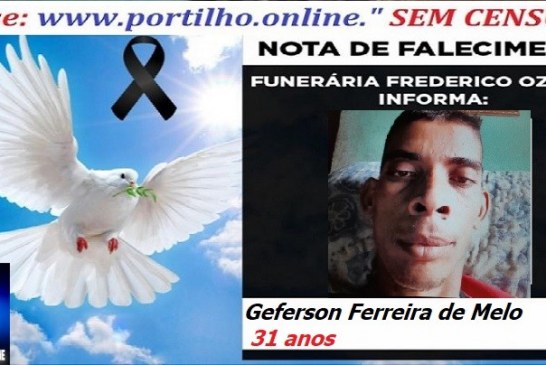 ⚰ 🕯😔😪👉😱😭 😪⚰🕯😪 NOTA DE FALECIMENTO… Geferson Ferreira de Melo 31 anos… FUNERÁRIA FREDERICO OZANAM